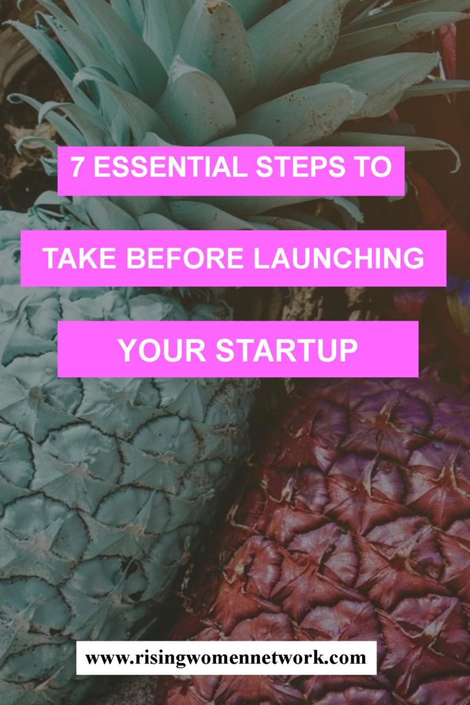 Before launching your startup, take the time to consider the following seven essential steps.