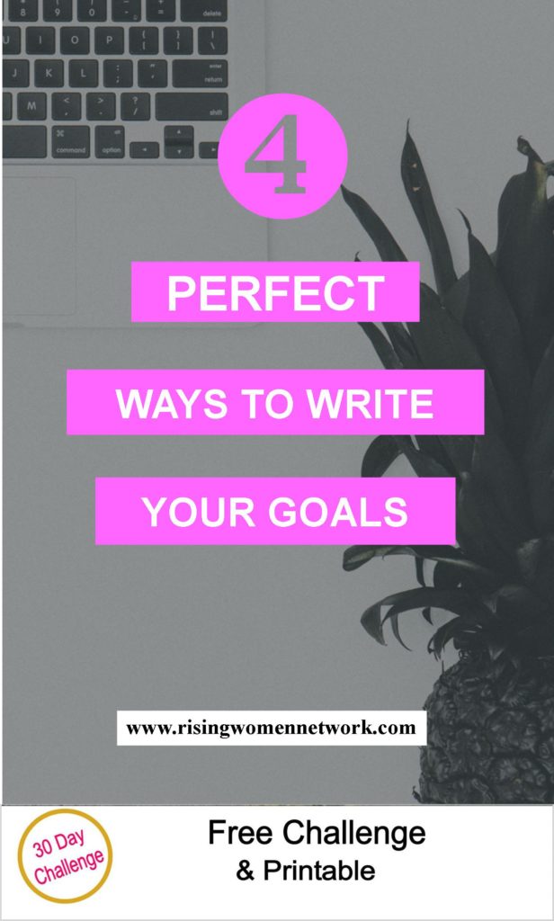 Remember, there are many paths to your goals. There is no such thing as THE perfect way to write your goals. You don’t even need to write them!