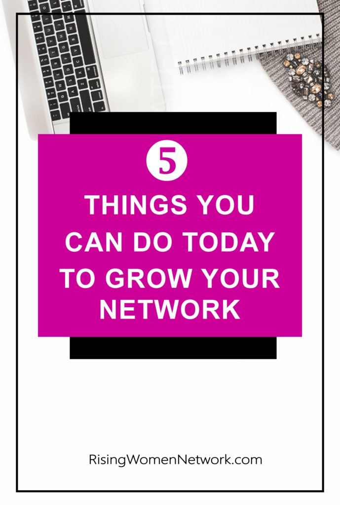 5 Things You Can Do Today To Grow Your Network. Knowing the best places for you to network can help you get to the next level in your business.
