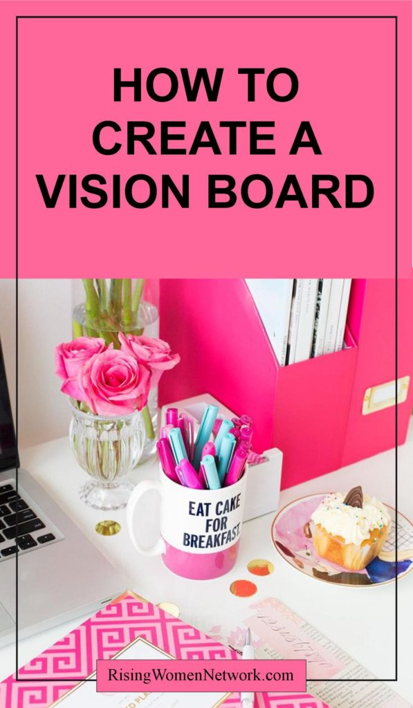 https://www.risingwomennetwork.com/wp-content/uploads/2018/01/How-To-Create-a-Vision-Board-597x1024.jpg