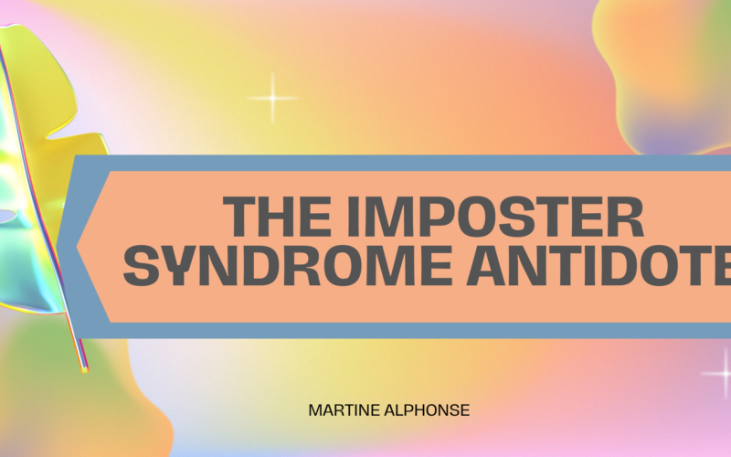 The Imposter Syndrome Antidote